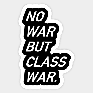 No War But Class War Text - Anti War, Anti Imperialism, Socialist, Anarchist Sticker